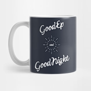 Good Ep and Good Night Mug